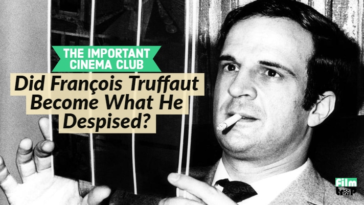 ICC #133 – Did François Truffaut Become What He Despised?