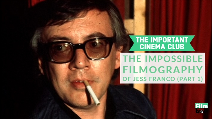 ICC #151 – The Impossible Filmography of Jess Franco (Part 1)