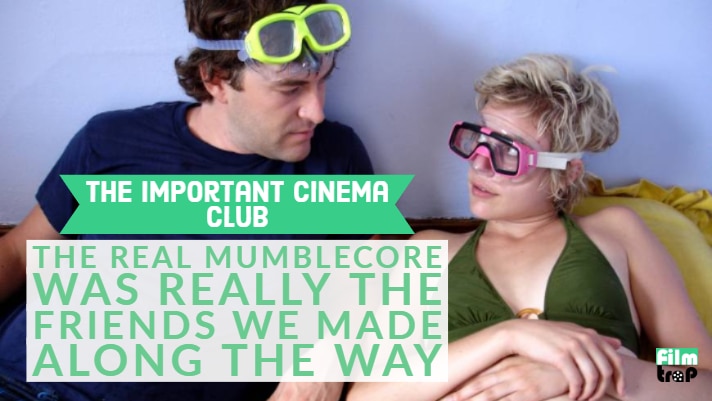 ICC #158 – The Real Mumblecore Was Really The Friends We Made Along The Way